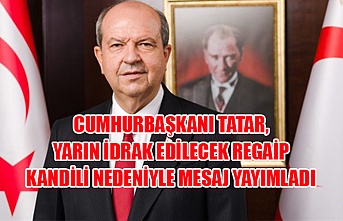 Cumhurbaşkanı Tatar, yarın idrak edilecek Regaip Kandili nedeniyle mesaj yayımladı