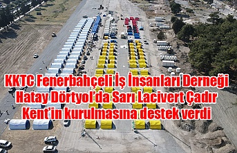 KKTC Fenerbahçeli İş İnsanları Derneği Hatay Dörtyol’da Sarı Lacivert Çadır Kent’in kurulmasına destek verdi