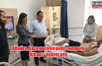Altuğra, kaza geçiren polis memuru Özkan’ı hastanede ziyaret etti